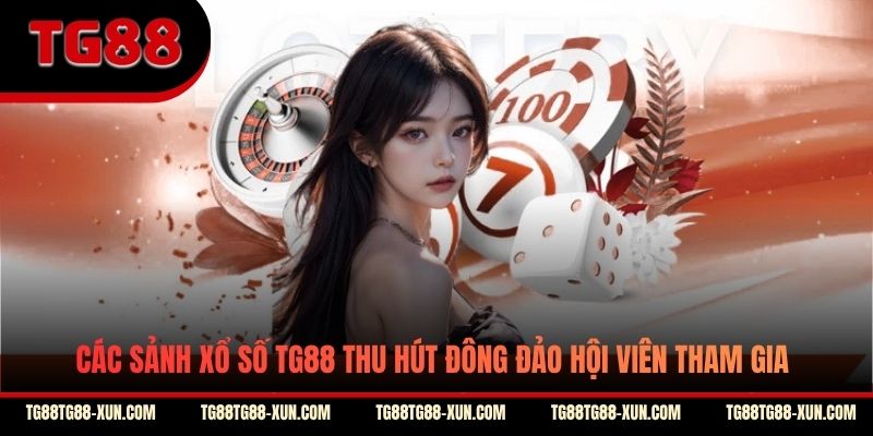 Các sảnh xổ số TG88 thu hút đông đảo hội viên tham gia