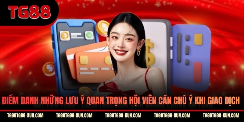Điểm danh những lưu ý quan trọng hội viên cần chú ý khi giao dịch