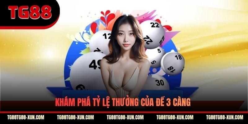 Khám phá tỷ lệ thưởng của đề 3 càng
