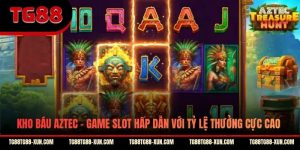 Kho Báu Aztec - Game Slot Hấp Dẫn Với Tỷ Lệ Thưởng Cực Cao