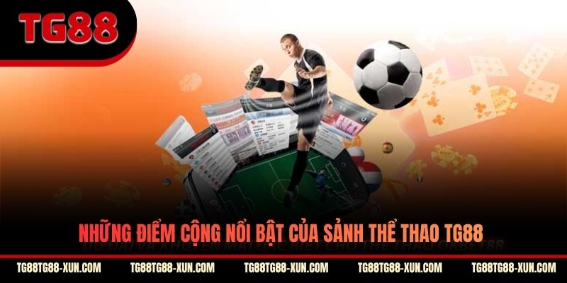 Những điểm cộng nổi bật của sảnh thể thao TG88